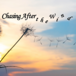 Chasing After the Wind
